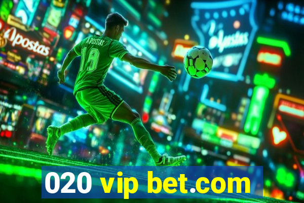 020 vip bet.com